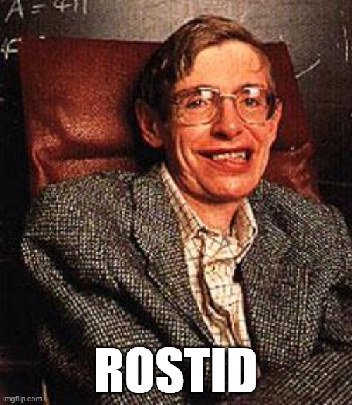 Stephen Hawking | ROSTID | image tagged in stephen hawking | made w/ Imgflip meme maker