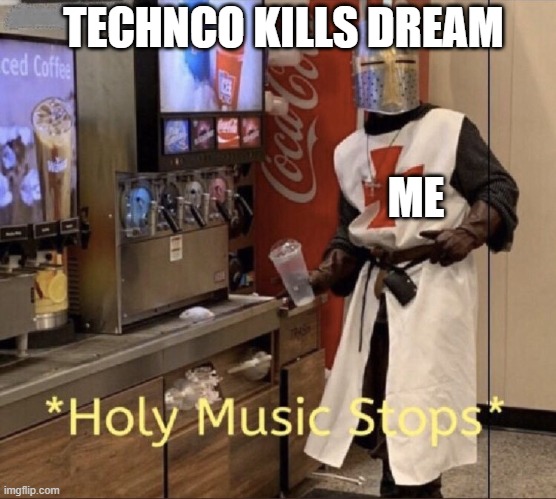 Yes> (CONGRATS YOUR_LOCAL_LESBIAN ON BEING A NEW MOD) | TECHNCO KILLS DREAM; ME | image tagged in holy music stops | made w/ Imgflip meme maker