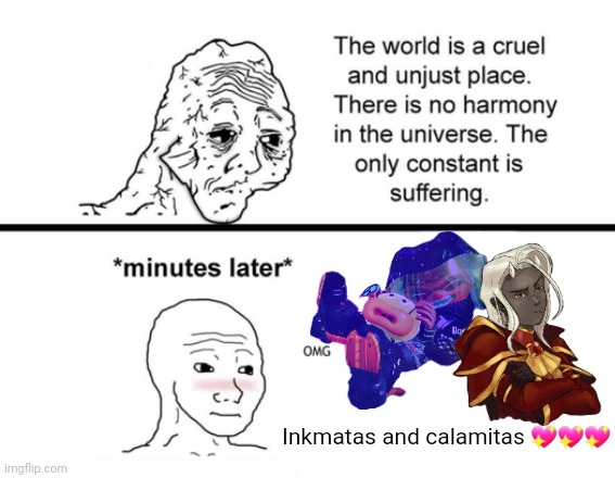 I didn't steal I asked Pearl for permission | Inkmatas and calamitas 💖💖💖 | image tagged in the only constant is suffering | made w/ Imgflip meme maker