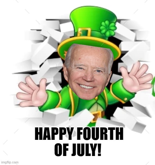 Happy Fourth of July!!! | HAPPY FOURTH OF JULY! | image tagged in holiday,st patrick's day,smilin biden | made w/ Imgflip meme maker