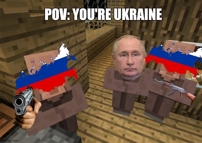 So that's why everything is more expensive now :o | POV: YOU'RE UKRAINE | image tagged in minecraft villagers | made w/ Imgflip meme maker