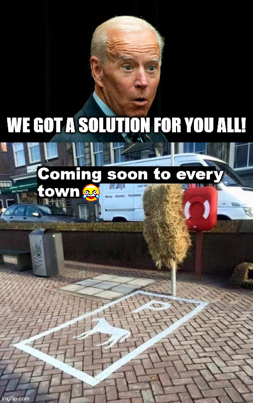 Gas prices too high | WE GOT A SOLUTION FOR YOU ALL! Coming soon to every
town | image tagged in joe biden dumb 3,political meme | made w/ Imgflip meme maker