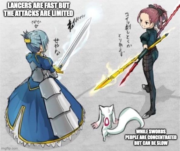 Swordsperson vs Lancer | LANCERS ARE FAST BUT THE ATTACKS ARE LIMITED; WHILE SWORDS PEOPLE ARE CONCENTRATED BUT CAN BE SLOW | image tagged in memes,weapons | made w/ Imgflip meme maker
