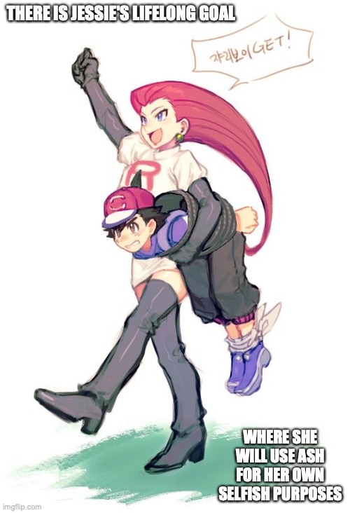 Jessie Capturing Ash |  THERE IS JESSIE'S LIFELONG GOAL; WHERE SHE WILL USE ASH FOR HER OWN SELFISH PURPOSES | image tagged in memes,jessie,ash ketchum,pokemon | made w/ Imgflip meme maker