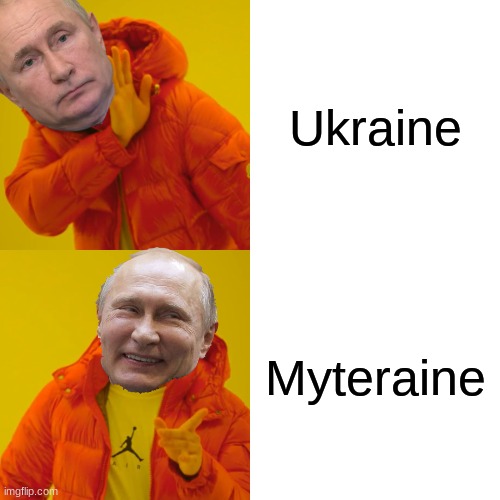Putin be like: |  Ukraine; Myteraine | image tagged in memes,russia,ukraine,ww3,pray,support | made w/ Imgflip meme maker