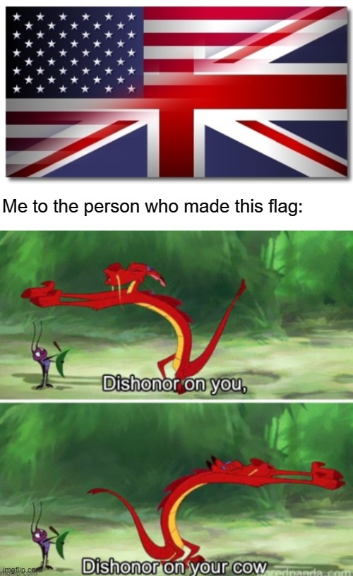 anti british meme | Me to the person who made this flag: | image tagged in tis a joke,rmk,britian,british | made w/ Imgflip meme maker