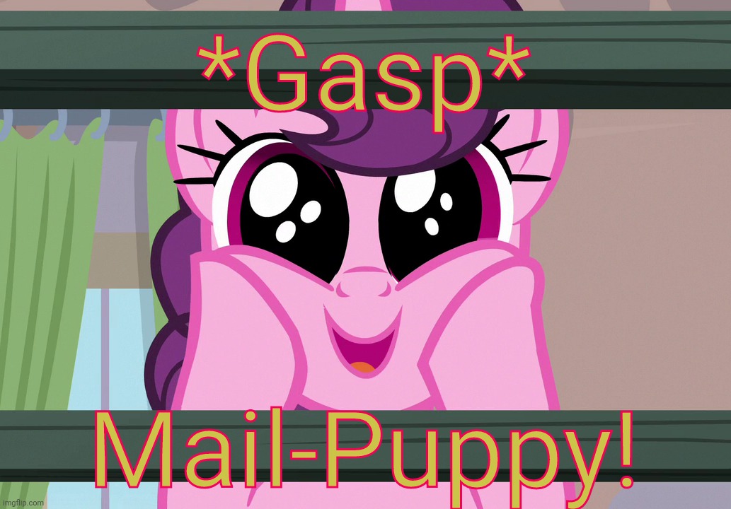 Surprised Sugar Belle (MLP) | *Gasp* Mail-Puppy! | image tagged in surprised sugar belle mlp | made w/ Imgflip meme maker