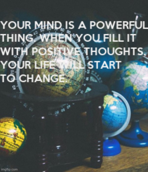 Your mind is a powerful thing | image tagged in your mind is a powerful thing | made w/ Imgflip meme maker