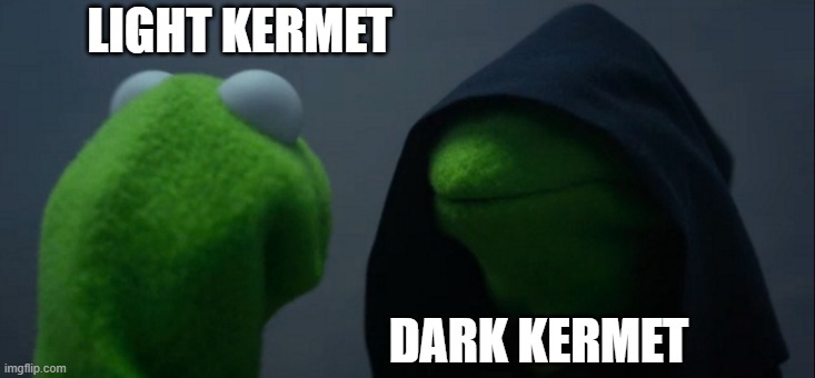 Evil Kermit | LIGHT KERMET; DARK KERMET | image tagged in memes,evil kermit | made w/ Imgflip meme maker