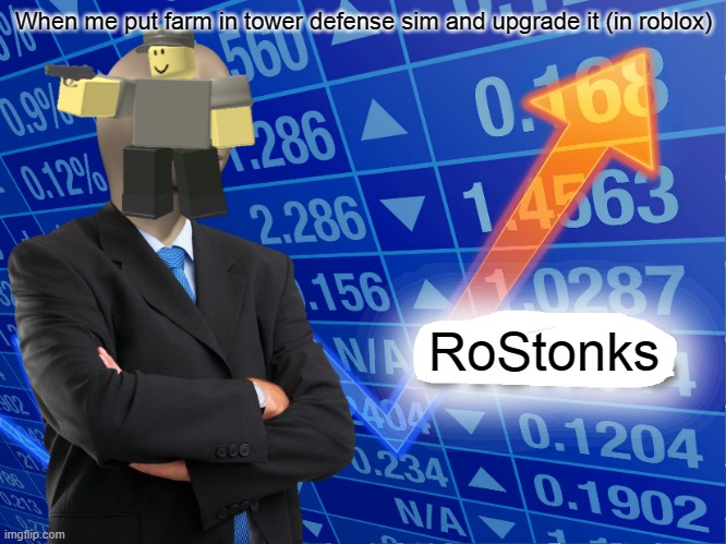 Empty Stonks |  When me put farm in tower defense sim and upgrade it (in roblox); RoStonks | image tagged in empty stonks | made w/ Imgflip meme maker