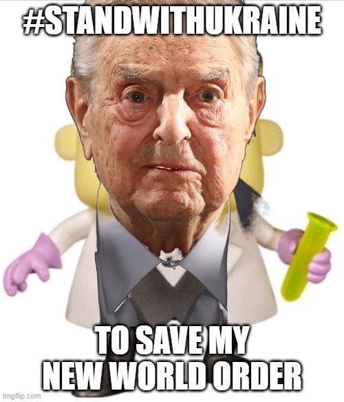 This Looks Like A Job For Under Dog! | #STANDWITHUKRAINE; TO SAVE MY NEW WORLD ORDER | image tagged in george soros,nwo,ukraine,vaccinations | made w/ Imgflip meme maker