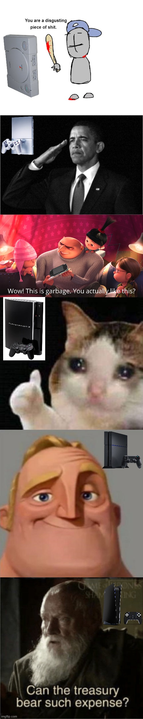 Reacting to playstation consoles | image tagged in you are a disgusting piece of shit,obama-salute,wow this is garbage you actually like this,approved crying cat,teacher's copy | made w/ Imgflip meme maker