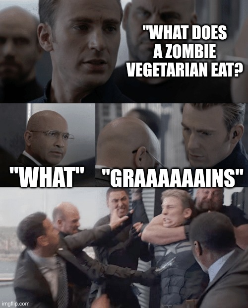 Captain america elevator | "WHAT DOES A ZOMBIE VEGETARIAN EAT? "WHAT"; "GRAAAAAAINS" | image tagged in captain america elevator | made w/ Imgflip meme maker