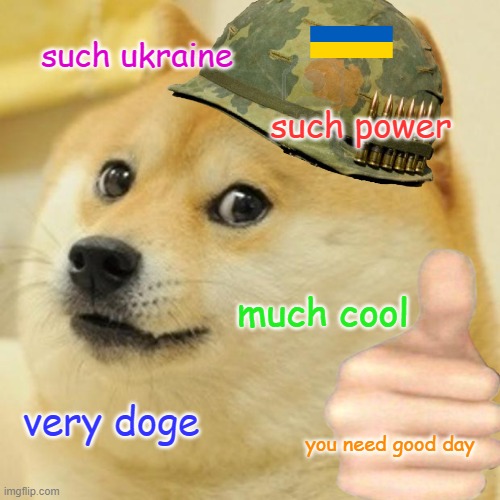 ukraine for lyf | such ukraine; such power; much cool; very doge; you need good day | image tagged in memes,doge | made w/ Imgflip meme maker