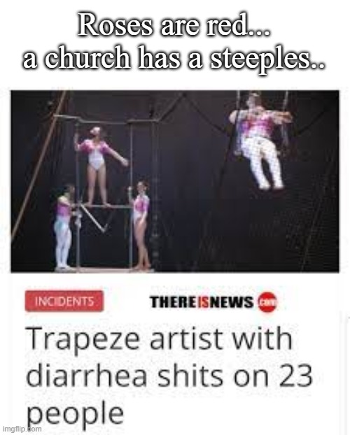 headshot and wiped out the enemy | Roses are red...
a church has a steeples.. | image tagged in roses are red | made w/ Imgflip meme maker