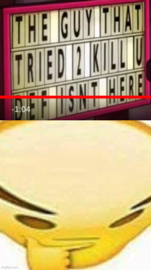 I watched forward and he was there lmao | image tagged in hmmmmmmm | made w/ Imgflip meme maker
