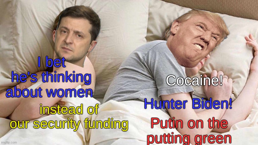 I Bet He's Thinking About Other Women Meme | I bet he's thinking about women Cocaine! instead of our security funding Hunter Biden! Putin on the putting green | image tagged in memes,i bet he's thinking about other women | made w/ Imgflip meme maker