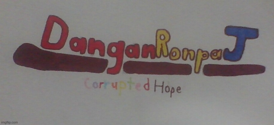 The Logo for an Upcoming Fangan of Mine | image tagged in danganronpa | made w/ Imgflip meme maker