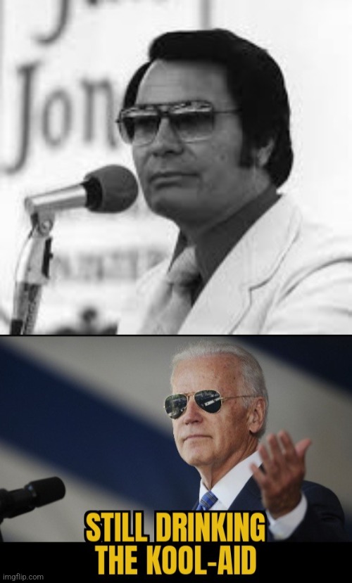 THEY CANT GET ENOUGH | image tagged in joe biden,jim jones,kool aid,drink up | made w/ Imgflip meme maker