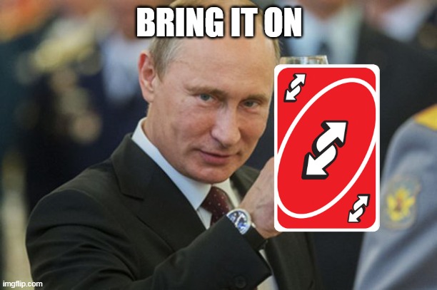 Putin Cheers | BRING IT ON | image tagged in putin cheers | made w/ Imgflip meme maker
