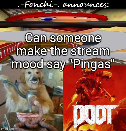 Stream mood: Pingas | Can someone make the stream mood say "Pingas" | image tagged in fonchi ac by fonchi | made w/ Imgflip meme maker