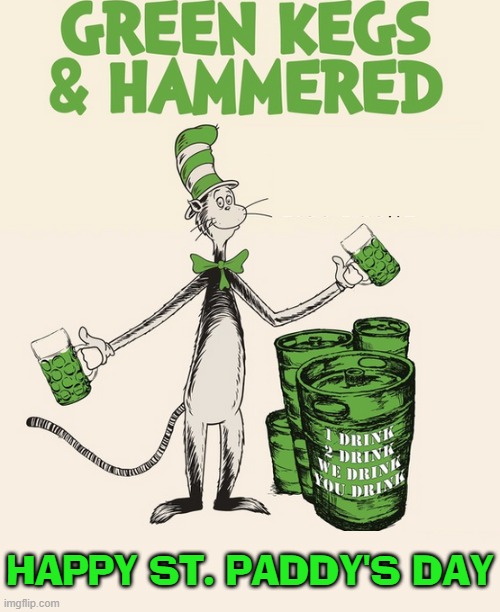 Faith and Begorrah! |  HAPPY ST. PADDY'S DAY | image tagged in vince vance,st patrick's day,st patricks day,st paddy's day,green eggs and ham,cat in the hat | made w/ Imgflip meme maker
