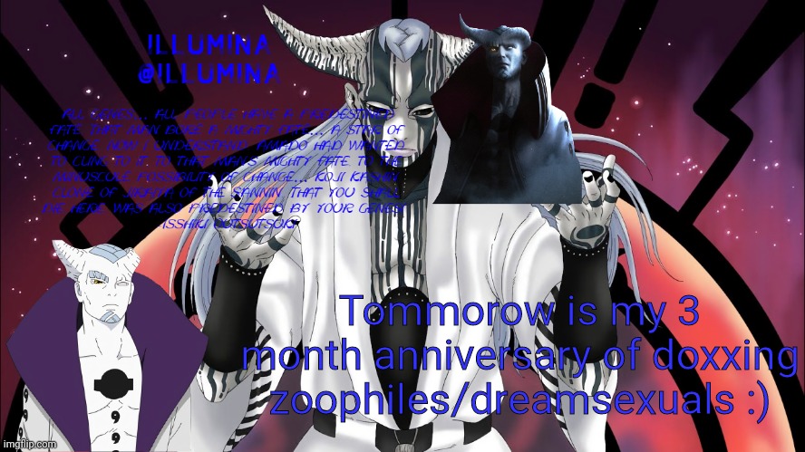 Tommorow is my 3 month anniversary of doxxing zoophiles/dreamsexuals :) | made w/ Imgflip meme maker