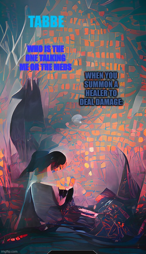 bruhb y tho | WHEN YOU SUMMON A HEALER TO DEAL DAMAGE: | made w/ Imgflip meme maker