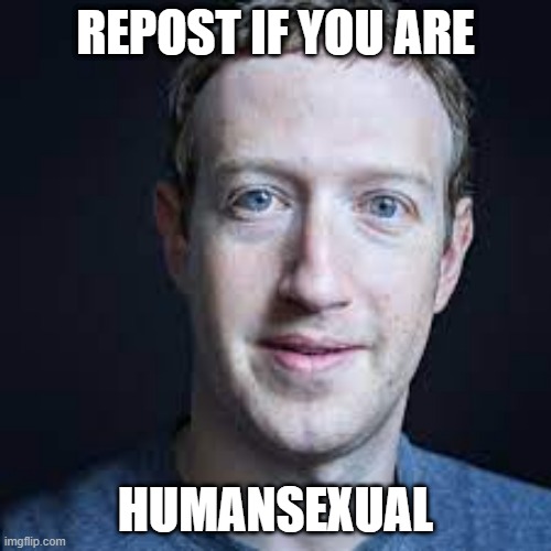 REPOST IF YOU ARE; HUMANSEXUAL | made w/ Imgflip meme maker
