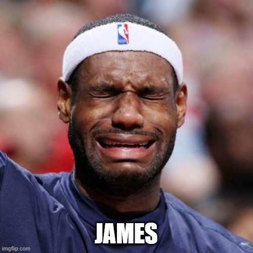 LEBRON JAMES | JAMES | image tagged in lebron james | made w/ Imgflip meme maker