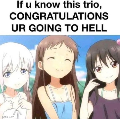 I have definitely NEVER seen this trio. | image tagged in funny,memes,anime | made w/ Imgflip meme maker