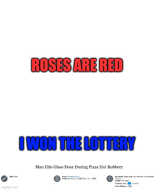 THE DOOR BE CRACKED MATE | ROSES ARE RED; I WON THE LOTTERY | image tagged in memes,blank transparent square | made w/ Imgflip meme maker