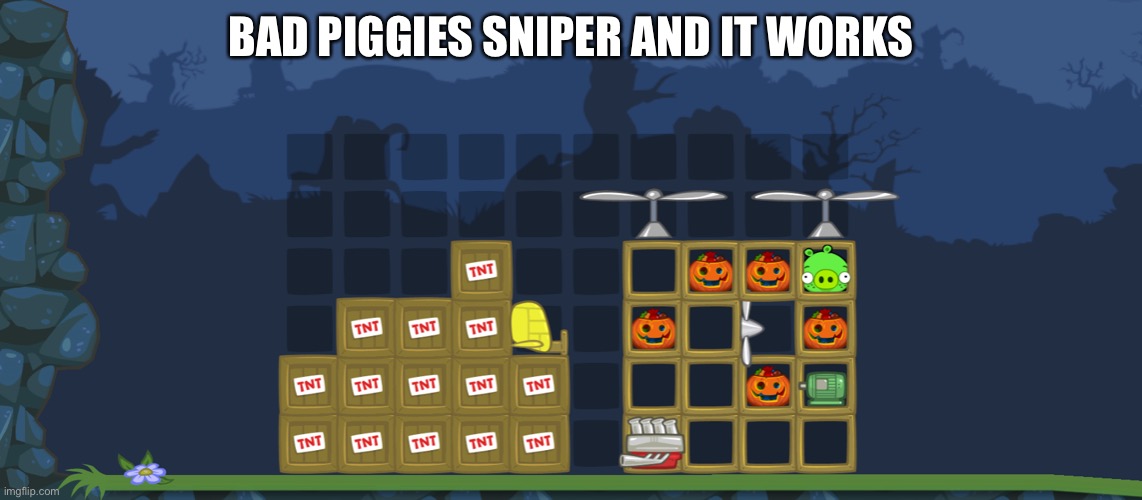 Bad piggies | BAD PIGGIES SNIPER AND IT WORKS | image tagged in epic games,meme | made w/ Imgflip meme maker