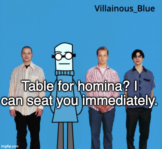 vb | Table for homina? I can seat you immediately. | image tagged in vb | made w/ Imgflip meme maker