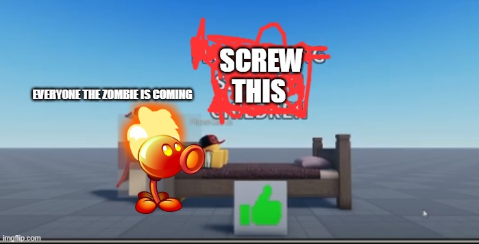 SCREW THIS; EVERYONE THE ZOMBIE IS COMING | made w/ Imgflip meme maker