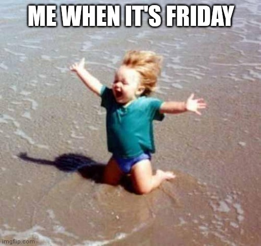 Celebration |  ME WHEN IT'S FRIDAY | image tagged in celebration | made w/ Imgflip meme maker