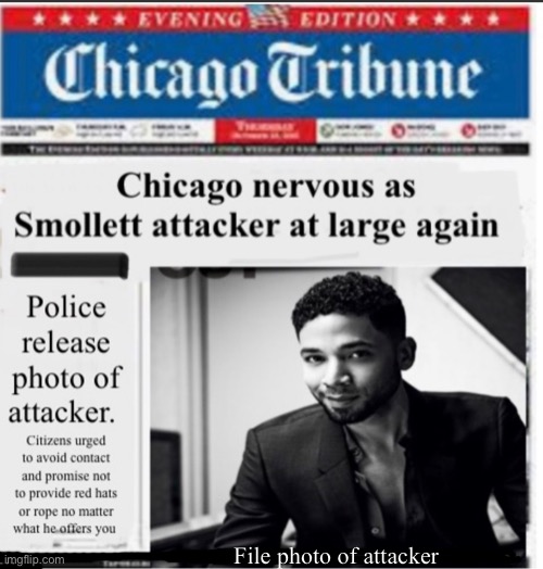 Be safe | File photo of attacker | image tagged in politics lol,memes,jussie smollett | made w/ Imgflip meme maker