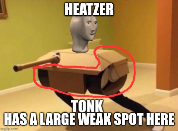 Die JagdPanzerIV i think | HEATZER; HAS A LARGE WEAK SPOT HERE | image tagged in tonk,correct me if im wrong | made w/ Imgflip meme maker