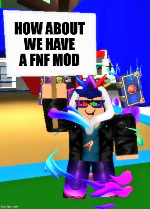 Eyzaraqilla Says | HOW ABOUT WE HAVE A FNF MOD | image tagged in eyzaraqilla says | made w/ Imgflip meme maker