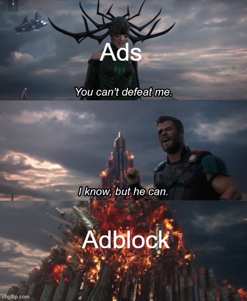 Ad meme | Ads; Adblock | image tagged in i know but he can | made w/ Imgflip meme maker
