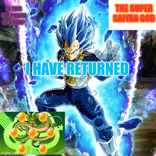 Is this the power of a god? | I HAVE RETURNED | image tagged in is this the power of a god | made w/ Imgflip meme maker
