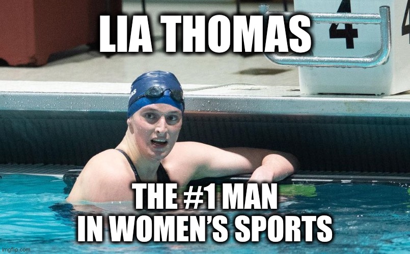 You da man, Ma’am! | LIA THOMAS; THE #1 MAN
IN WOMEN’S SPORTS | image tagged in lia thomas | made w/ Imgflip meme maker