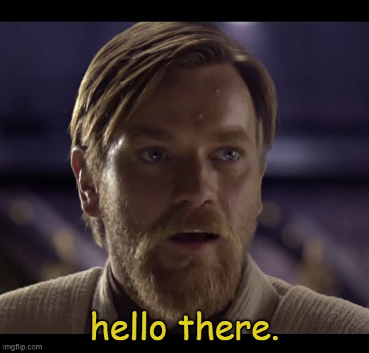 Hello there | hello there. | image tagged in hello there | made w/ Imgflip meme maker