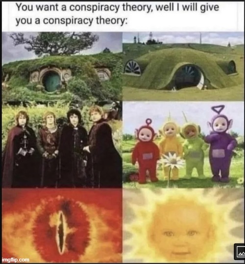 image tagged in funny,memes,teletubbies,conspiracy theory,yes i stole it from reddit,haha what | made w/ Imgflip meme maker