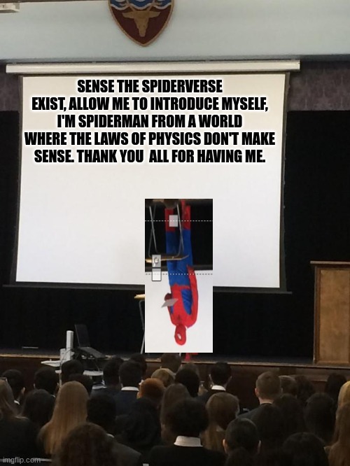 Spiderman Presentation | SENSE THE SPIDERVERSE EXIST, ALLOW ME TO INTRODUCE MYSELF, I'M SPIDERMAN FROM A WORLD WHERE THE LAWS OF PHYSICS DON'T MAKE SENSE. THANK YOU  ALL FOR HAVING ME. | image tagged in spiderman presentation,spiderverse,spiders,spider man,spiderman peter parker | made w/ Imgflip meme maker
