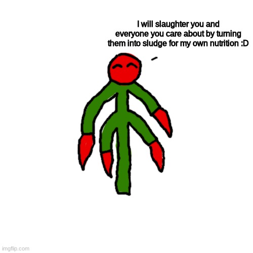 Meet Sundew: A PvZ OC I made this morning | I will slaughter you and everyone you care about by turning them into sludge for my own nutrition :D | made w/ Imgflip meme maker