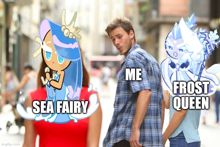 I want sea fairy | ME; FROST QUEEN; SEA FAIRY | image tagged in memes,distracted boyfriend | made w/ Imgflip meme maker