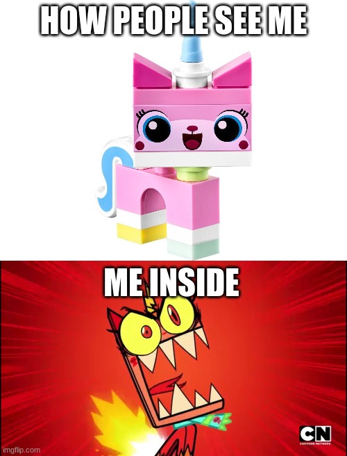 just rewatched the movie and completely relate to unikitty |  HOW PEOPLE SEE ME; ME INSIDE | image tagged in unikitty,angry unikitty | made w/ Imgflip meme maker