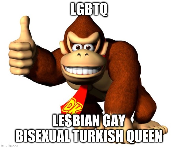 donkey butter | LGBTQ; LESBIAN GAY BISEXUAL TURKISH QUEEN | image tagged in donkey butter | made w/ Imgflip meme maker