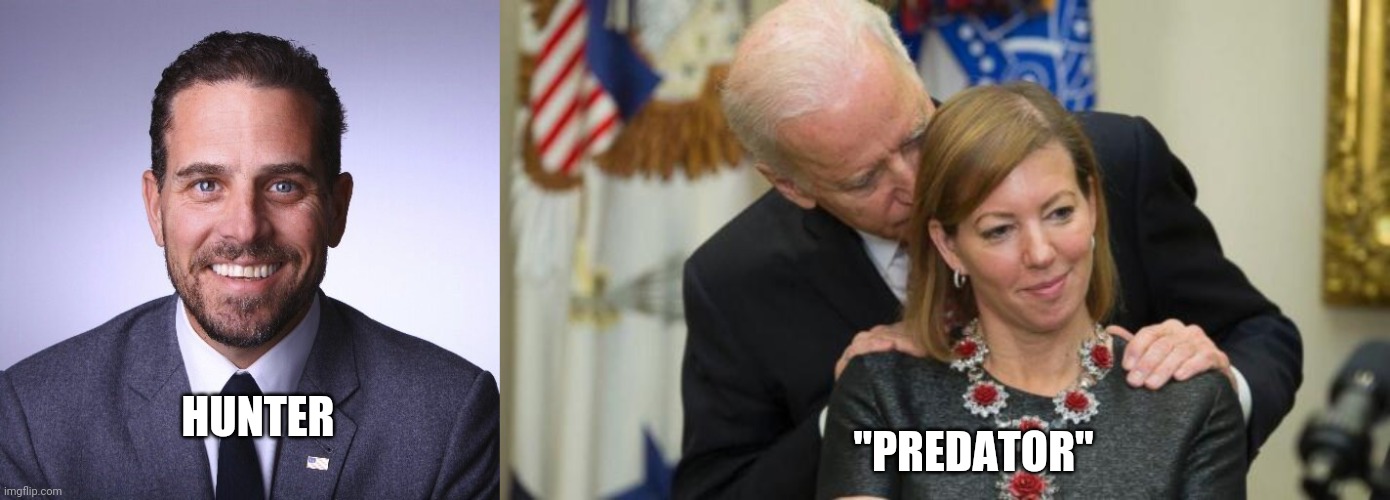 "PREDATOR"; HUNTER | image tagged in hunter biden,creepy joe biden | made w/ Imgflip meme maker